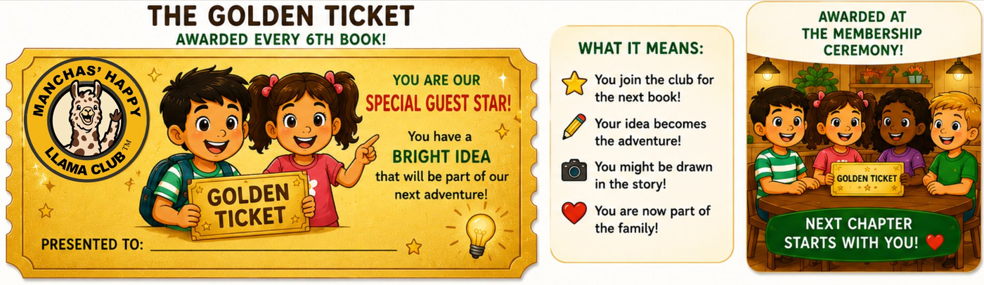The Golden Ticket — a beautiful storybook-style ticket featuring Juan and Rosa holding a glowing golden card. Reads: THE GOLDEN TICKET, AWARDED EVERY 6TH BOOK! You are our Special Guest Star! You have a Bright Idea that will be part of our next adventure! Includes a small lightbulb icon and the Manchas Happy Llama Club logo.